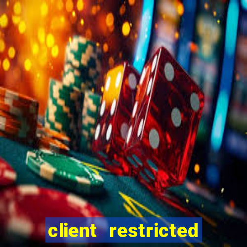 client restricted for action withdraw